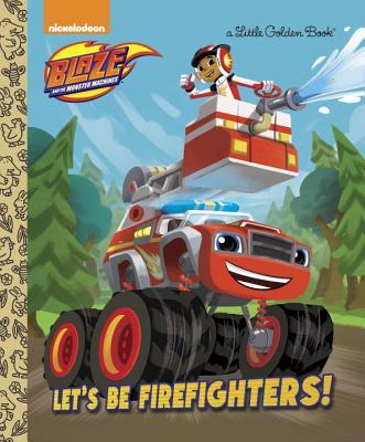 Let's be Firefighters! (Blaze and the Monster Machines) book cover