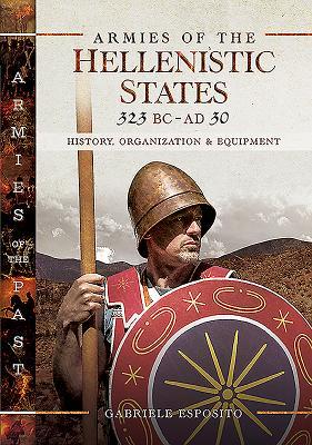Armies of the Hellenistic States 323 BC - AD 30 book cover