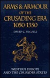 Arms and Armour of the Crusading Era 1050-1350 book cover