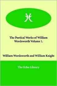 The Poetical Works Of William Wordsworth, Vol. 1 book cover