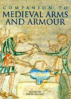 A Companion to Medieval Arms and Armour book cover