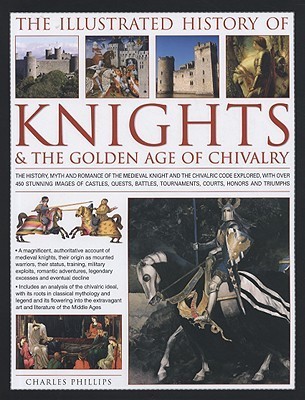 The Illustrated History of Knights and Chivalry book cover