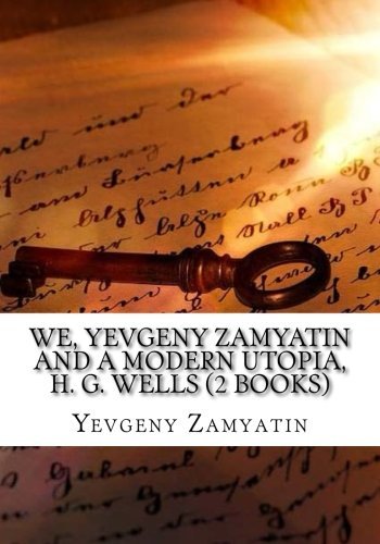 WE, Yevgeny Zamyatin And A modern Utopia, H. G. Wells book cover