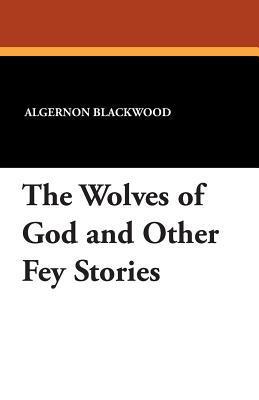 The Wolves of God and Other Fey Stories book cover