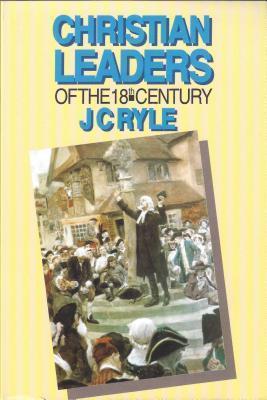 Christian Leaders of the Eighteenth Century (Updated, Annotated) book cover