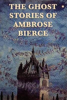 The Ghost Stories of Ambrose Bierce book cover