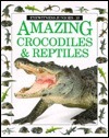 Amazing Crocodiles and Reptiles book cover