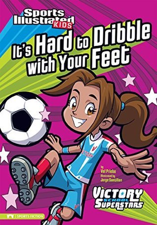 It's Hard to Dribble with Your Feet book cover