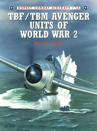 TBF/TBM Avenger Units Of World War 2 book cover
