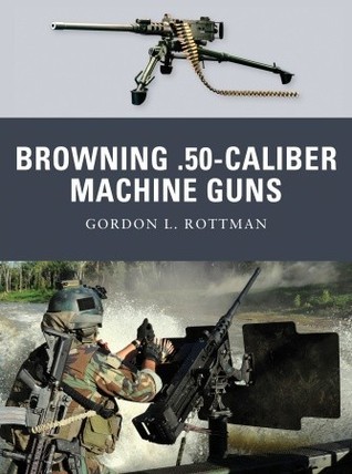 Browning .50-Caliber Machine Guns book cover