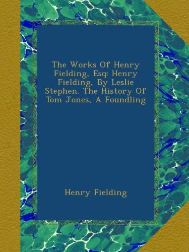 The Works Of Henry Fielding, Esq book cover
