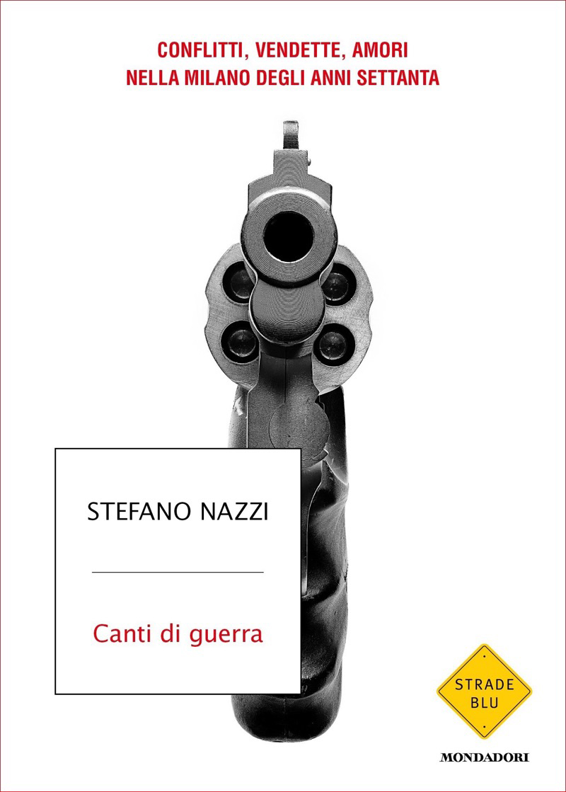 Canti di guerra. Conflitti, vendette, amori nella Milano degli anni Settanta book cover