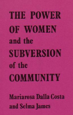 The Power of Women and the Subversion of the Community book cover