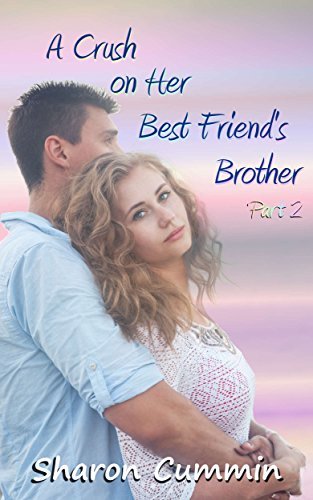 A Crush on Her Best Friend's Brother, Part 2 book cover