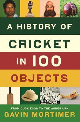 A History of Cricket in 100 Objects book cover