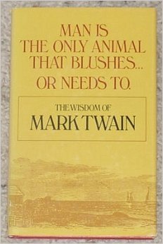 Man Is the Only Animal That Blushes or Needs to book cover