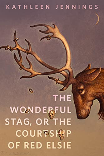 The Wonderful Stag, or The Courtship of Red Elsie book cover