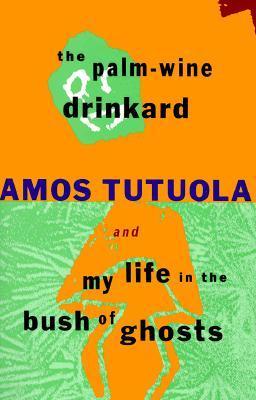 The Palm-Wine Drinkard & My Life in the Bush of Ghosts book cover