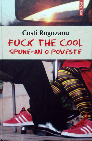 Fuck the Cool. Spune-mi o poveste book cover