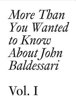 More Than You Wanted to Know About John Baldessari book cover