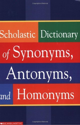 Scholastic Dictionary of Synonyms, Antonyms and Homonyms book cover