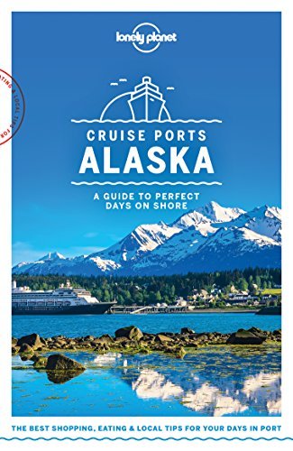 Lonely Planet Cruise Ports Alaska book cover