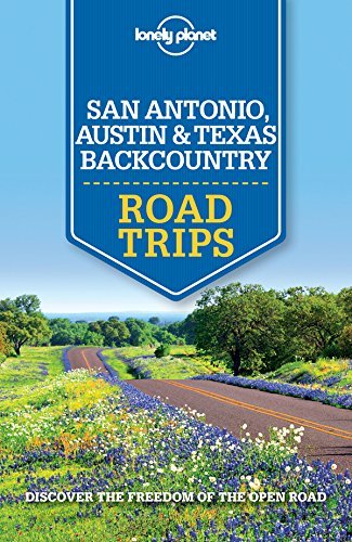 Lonely Planet San Antonio, Austin & Texas Backcountry Road Trips book cover