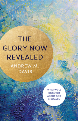 The Glory Now Revealed book cover
