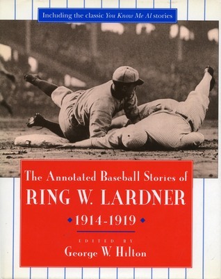 The Annotated Baseball Stories of Ring W. Lardner, 1914-1919 book cover