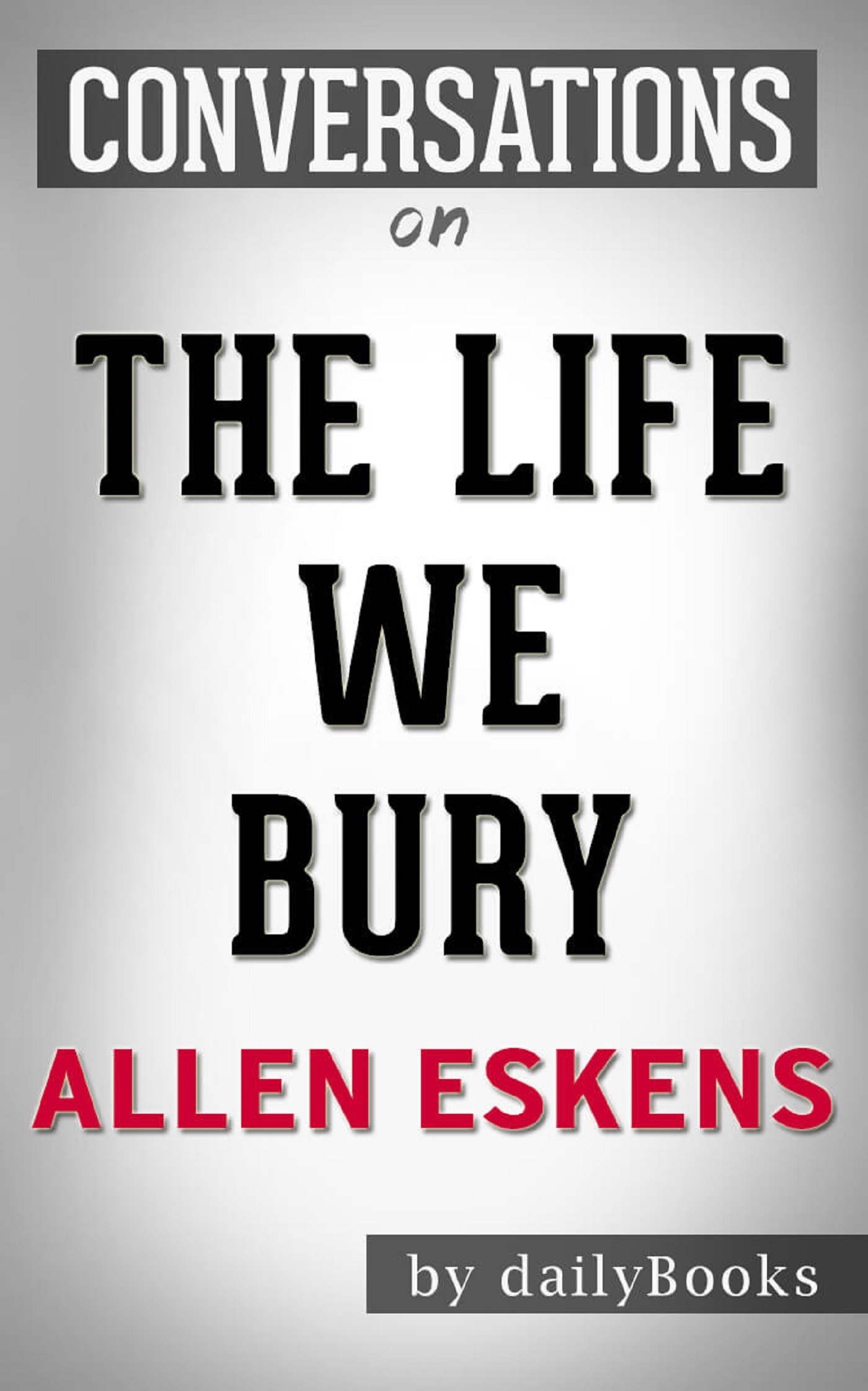 The Life We Bury book cover