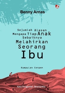 Sejumlah Alasan Mengapa Tiap Anak Sebaiknya Melahirkan Seorang Ibu book cover
