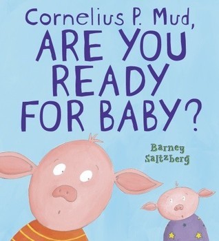 Cornelius P. Mud, Are You Ready for Baby? book cover