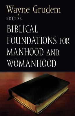 Biblical Foundations for Manhood and Womanhood book cover