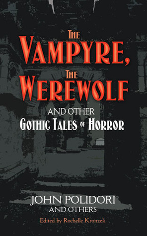 The Vampyre, The Werewolf and Other Gothic Tales of Horror book cover