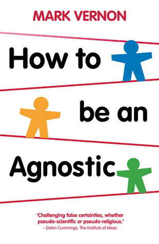 How To Be An Agnostic book cover