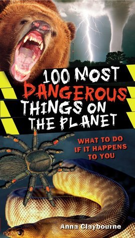 100 Most Dangerous Things On The Planet book cover