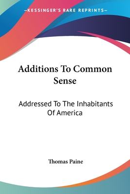 Additions to Common Sense Addressed to the Inhabitants of America book cover