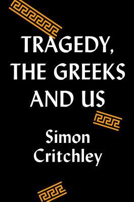 Tragedy, the Greeks, and Us book cover
