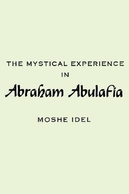 The Mystical Experience in Abraham Abulafia (SUNY series in Judaica book cover