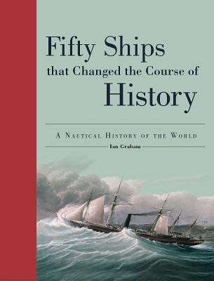 Fifty Ships That Changed the Course of History book cover