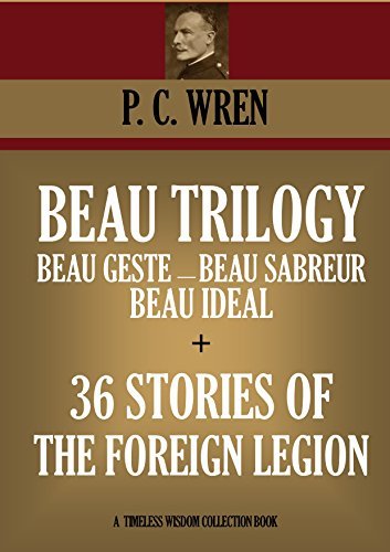 BEAU TRILOGY (BEAU GESTE, BEAU SABREUR, BEAU IDEAL) & 36 STORIES OF THE FOREIGN LEGION book cover