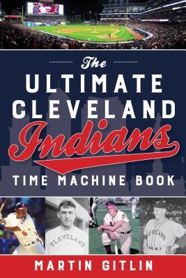 Ultimate Cleveland Indians Time Machine Book book cover