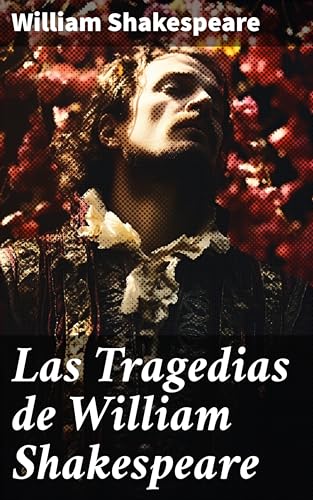 TRAGEDIAS (de Shakespeare) Hamlet - Macbeth - El rey Lear - Otelo, el moro de venecia - Romeo y Julieta - Julio Cesar book cover