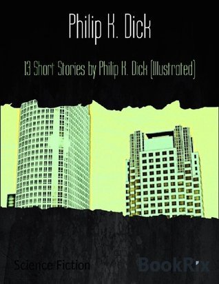 13 Short Stories by Philip K. Dick book cover