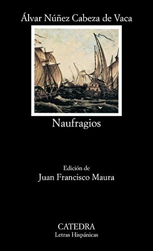 Naufragios (COLECCION LETRAS HISPANICAS) (Spanish Edition) by Nunez Cabeza de Vaca published by Catedra book cover