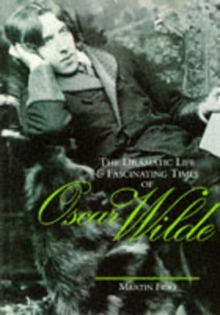 The Dramatic Life and Fascinating Times of Oscar Wilde book cover