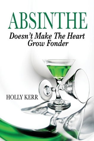 Absinthe Doesn't Make the Heart Grow Fonder book cover