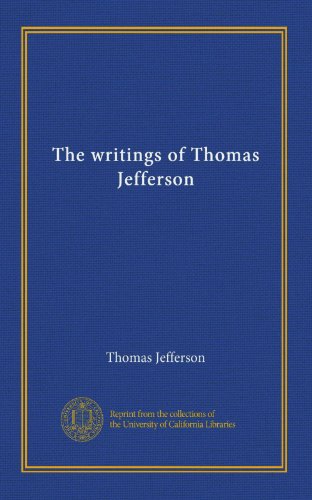 The writings of Thomas Jefferson book cover