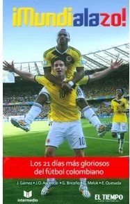 ¡Mundialazo! Los 21 días más gloriosos del fútbol colombiano book cover