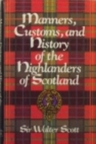 Manners, Customs, and History of the Highlanders of Scotland book cover